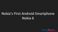 Nokia’s First Android Smartphone Nokia 6 PowerPoint PPT Presentation