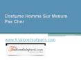 Costume Homme Sur Mesure Pas Cher - www.fr.tailoredsuitparis.com PowerPoint PPT Presentation