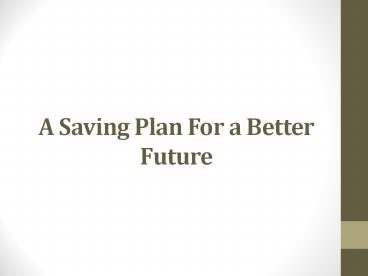 A Saving Plan For a Better Future