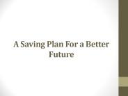 A Saving Plan For a Better Future