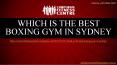 Which Is the Best Boxing Gym In Sydney PowerPoint PPT Presentation