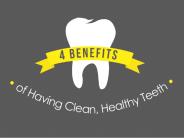 4 Benefits of Having Clean, Healthy Teeth