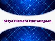 Satya Element One Gurgaon @ 7620170000