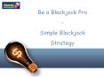 Be a Blackjack Pro - Simple Blackjack Strategy PowerPoint PPT Presentation