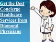 Get the Best Concierge Healthcare Services from Diamond Physicians PowerPoint PPT Presentation
