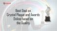 Best Deal on Crystal Plaque and Awards Online based on the Quality PowerPoint PPT Presentation