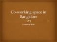 co-working space in Bangalore (1) PowerPoint PPT Presentation