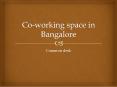 co-working space in Bangalore (2) PowerPoint PPT Presentation