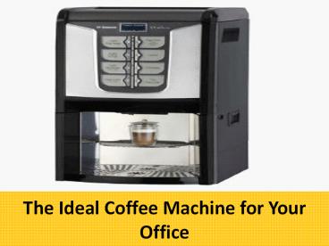 The Ideal Coffee Machine for Your Office