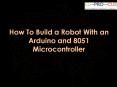 How to Build a Robot with Arduino and 8051 Microcontroller PowerPoint PPT Presentation
