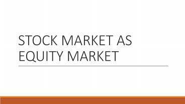 STOCK MARKET AS EQUITY MARKET