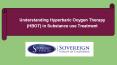 Understanding Hyperbaric Oxygen Therapy in Substance use Treatment PowerPoint PPT Presentation