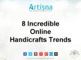 8 Incredible Online Handicrafts Trends