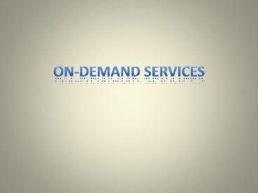 On-Demand Services