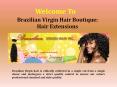 Brazilian Virgin Hair Boutique: Hair Extensions PowerPoint PPT Presentation
