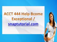 ACCT 444 Help Bcome Exceptional / snaptutorial.com