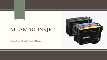 Inkjet cartridges, HP Refills, Toner Cartridges - Atlantic Inkjet