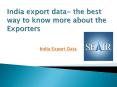 India export data- the best way to know more about the Exporters PowerPoint PPT Presentation