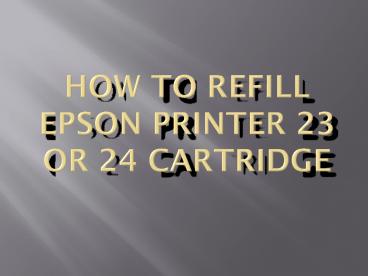 How to Refill Epson Printer 23 Or 24 cartridge
