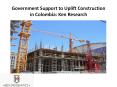 Government Support to Uplift Construction in Colombia: Ken Research PowerPoint PPT Presentation