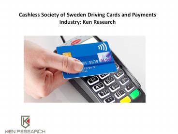 Mobile payment market Sweden,Cards and Payment industry in Sweden : ken Research