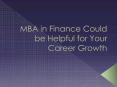 MBA in Finance Could be Helpful for Your Career Growth PowerPoint PPT Presentation