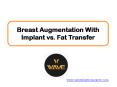 Breast Augmentation With Implant vs. Fat Transfer PowerPoint PPT Presentation