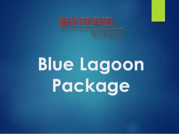 Blue Lagoon Package