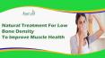 Natural Treatment For Low Bone Density To Improve Muscle Health PowerPoint PPT Presentation