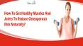 How To Get Healthy Muscles And Joints To Reduce Osteoporosis Risk Naturally? PowerPoint PPT Presentation