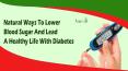 Natural Ways To Lower Blood Sugar And Lead A Healthy Life With Diabetes PowerPoint PPT Presentation