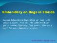 Service for Embroidery on Bags in Florida PowerPoint PPT Presentation