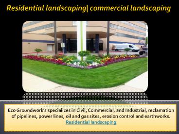 Residential landscaping | Commercial landscaping