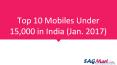 Top 10 Mobiles Under 15,000 in India (jan. 2017) PowerPoint PPT Presentation