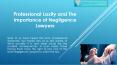 Professional Laxity And The Importance of Negligence Lawyers PowerPoint PPT Presentation