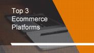 Top 3 Ecommerce Platforms