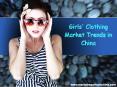 Girls' Clothing Market Trends in China PowerPoint PPT Presentation