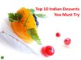 10 Best Indian Desserts You Should Try Before You Die PowerPoint PPT Presentation