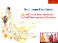 Look Your Best with the Bridal Trousseau Collection - Sumona Couture PowerPoint PPT Presentation