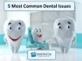 5 Most Common Dental Issues PowerPoint PPT Presentation