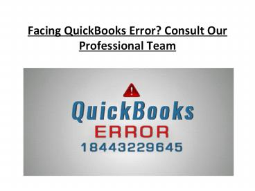 Facing QuickBooks Error? Consult Our Professional Team