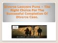 Divorce Lawyers Pune – The Right Choice For The Successful Completion Of Divorce Case. PowerPoint PPT Presentation