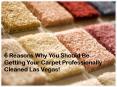 6 Reasons Why You Should Be Getting Your Carpet Professionally Cleaned Las Vegas! PowerPoint PPT Presentation