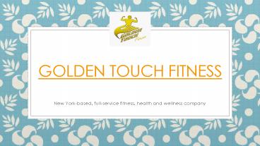 Presentation for Golden Touch Fitness