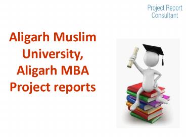 Aligarh Muslim University, Aligarh MBA Project reports