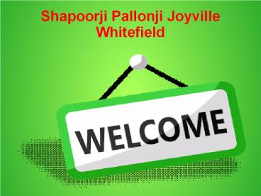 Shapoorji Pallonji Joyville Whitefield Bangalore Call@9739976422