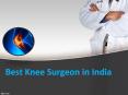 Best Knee Surgeon in India PowerPoint PPT Presentation