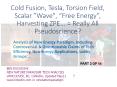 Cold fusion, Tesla, Scalar wave, Torsion field, "Free energy", Zeropoint Energy Extraction..= Really All Pseudo Science?(part 2 of 14). PowerPoint PPT Presentation