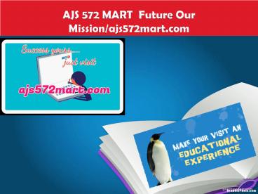 AJS 572 MART  Future Our Mission/ajs572mart.com