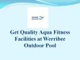 Get Quality Aqua Fitness Facilities at Werribee Outdoor Pool PowerPoint PPT Presentation